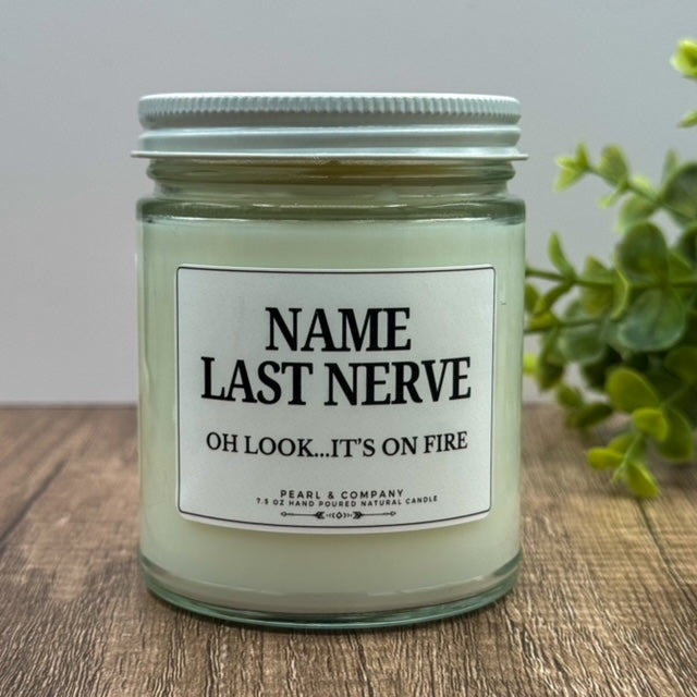 Last Nerve Oh Look it's on Fire Custom Candle