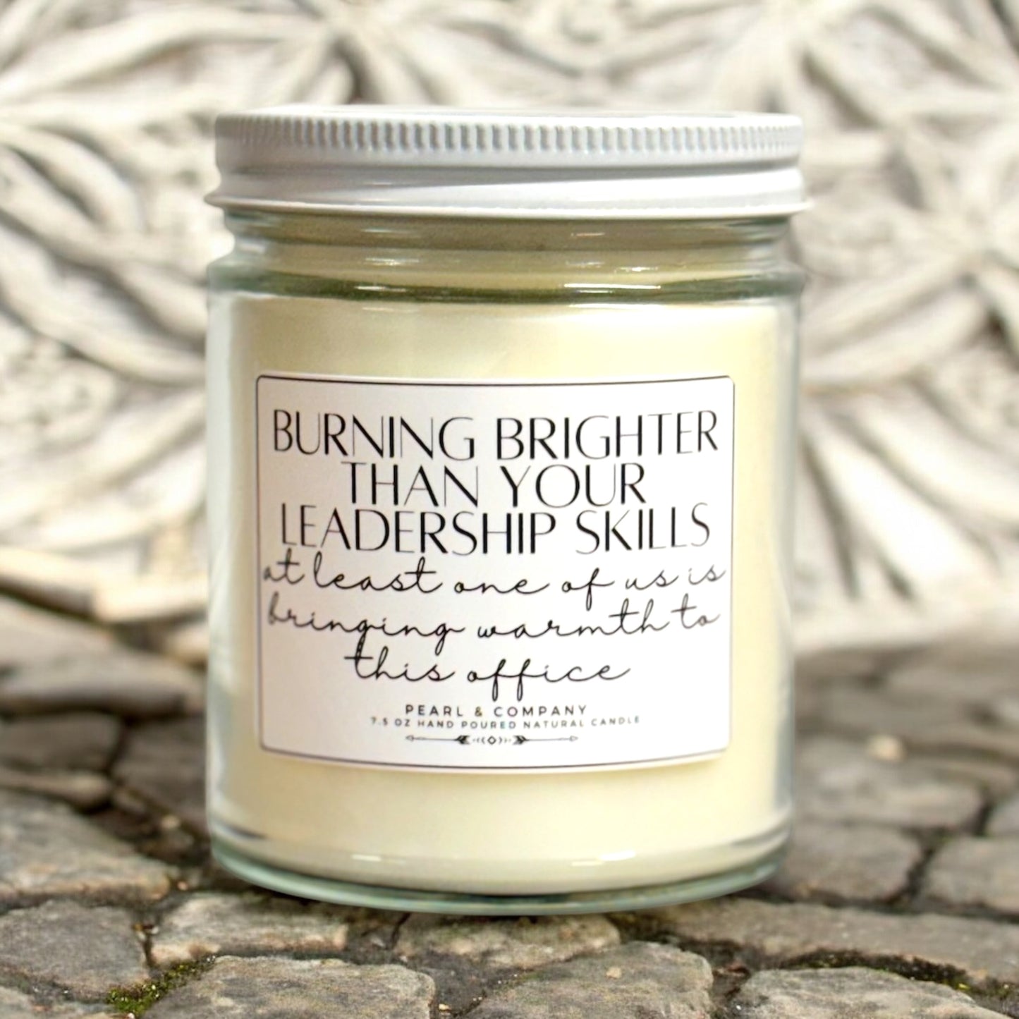 Burning Brighter than your leadership skills..sassy candle