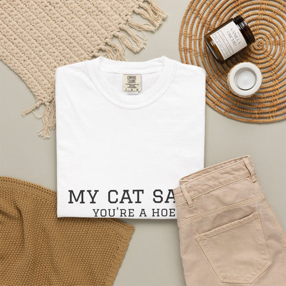 My Cat Said You’re a Hoe Funny Cat T-Shirt