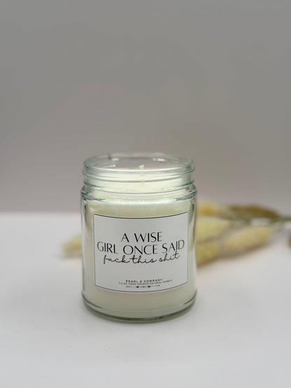 A Wise Girl Once Said F*ck This Shit Candle