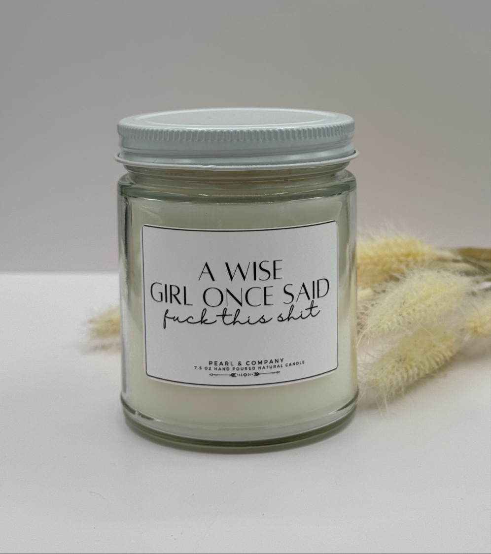 A Wise Girl Once Said F*ck This Shit Candle